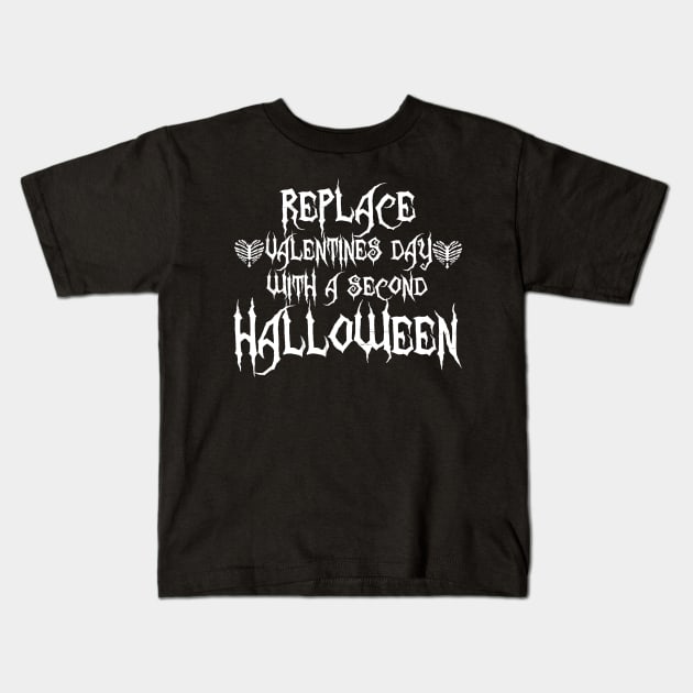 Replace Valentines Day With A Second Halloween Kids T-Shirt by joshp214